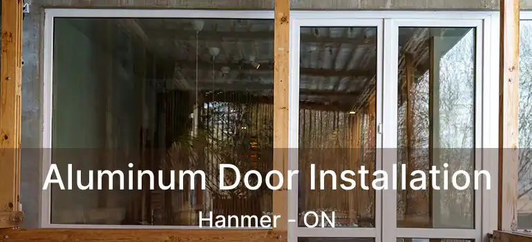  Aluminum Door Installation Hanmer - ON