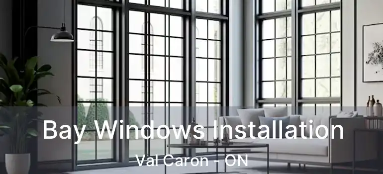  Bay Windows Installation Val Caron - ON