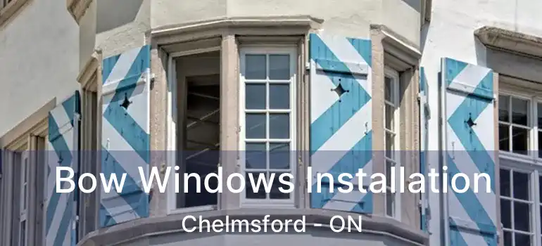  Bow Windows Installation Chelmsford - ON