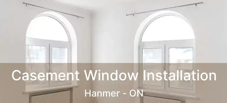  Casement Window Installation Hanmer - ON