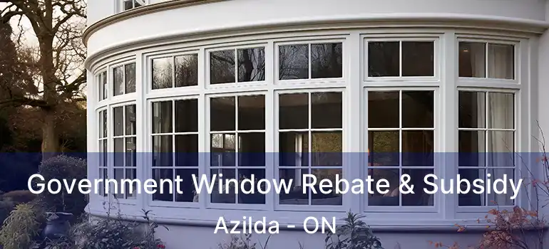  Government Window Rebate & Subsidy Azilda - ON