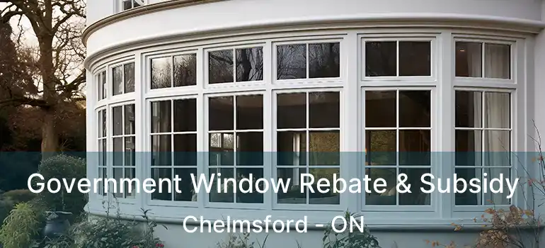  Government Window Rebate & Subsidy Chelmsford - ON