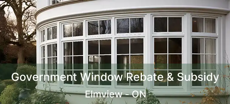  Government Window Rebate & Subsidy Elmview - ON