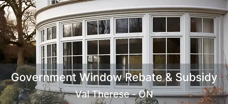  Government Window Rebate & Subsidy Val Therese - ON
