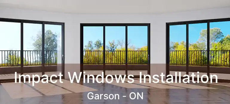  Impact Windows Installation Garson - ON