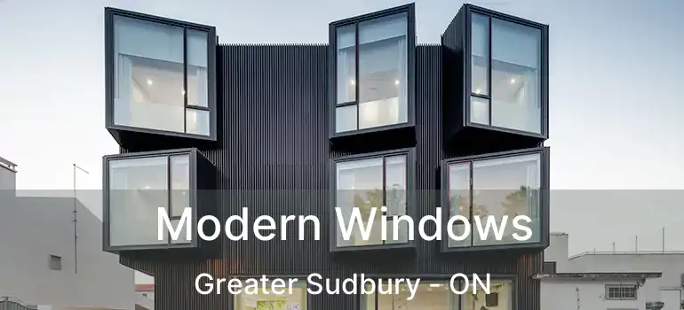  Modern Windows Greater Sudbury - ON