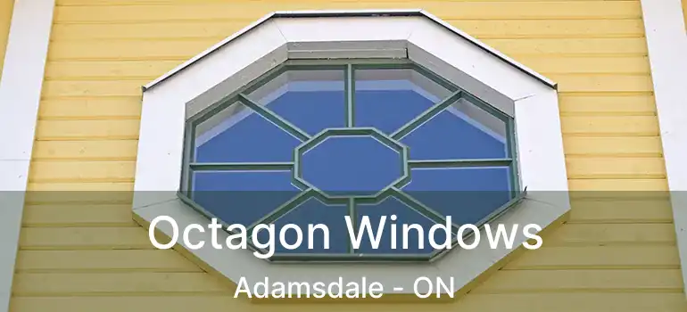  Octagon Windows Adamsdale - ON
