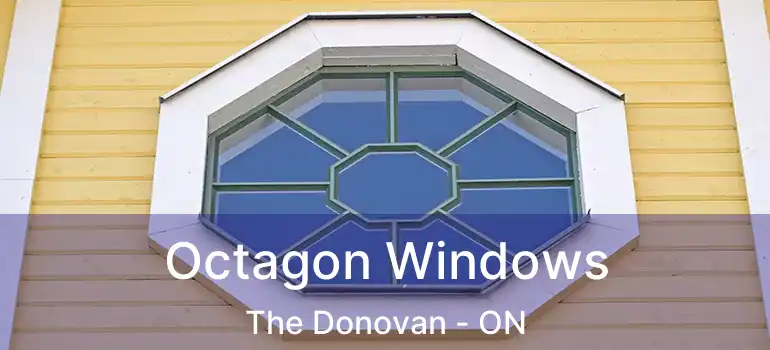  Octagon Windows The Donovan - ON