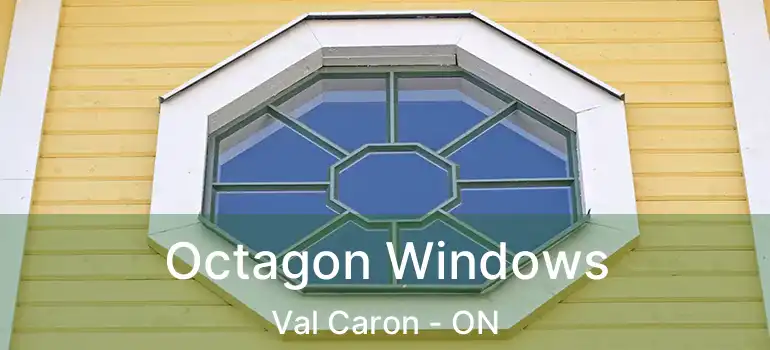 Octagon Windows Val Caron - ON