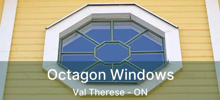  Octagon Windows Val Therese - ON