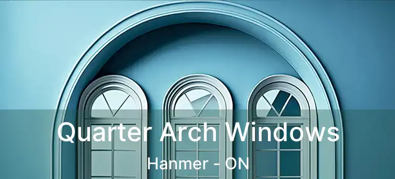  Quarter Arch Windows Hanmer - ON