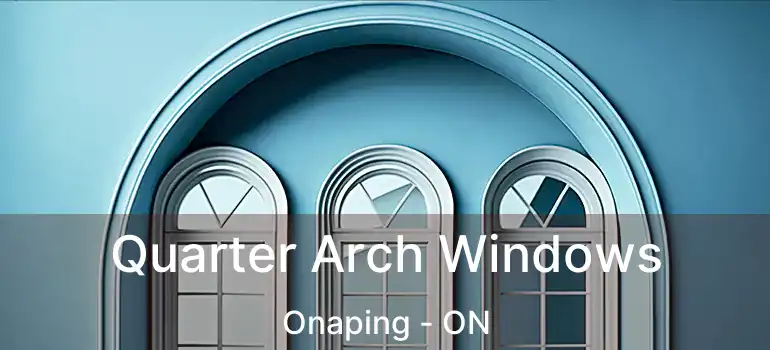  Quarter Arch Windows Onaping - ON