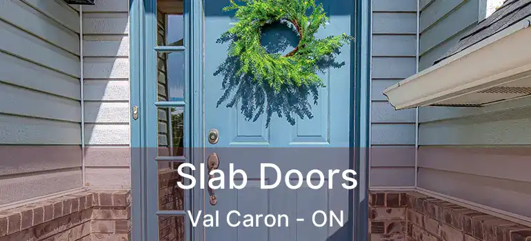  Slab Doors Val Caron - ON