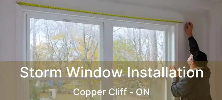  Storm Window Installation Copper Cliff - ON