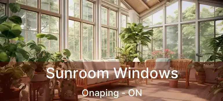  Sunroom Windows Onaping - ON
