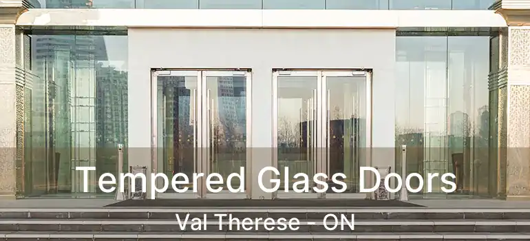  Tempered Glass Doors Val Therese - ON