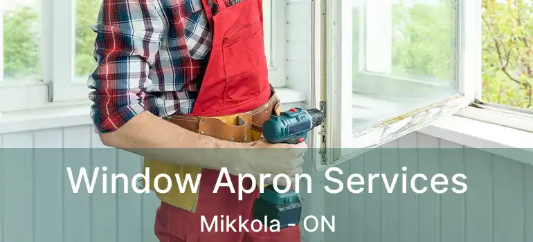  Window Apron Services Mikkola - ON