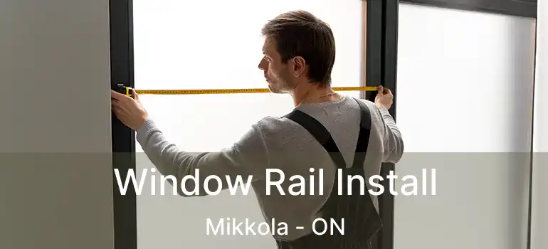  Window Rail Install Mikkola - ON